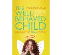 Dr. John Rosemond The Well-Behaved Child (Tascabile)