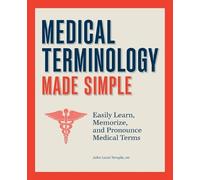 Dr. John Temple MD Medical Terminology Made Simple (Tascabile)