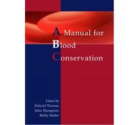 Dr John Thompson MS FRCSEd FRCS A manual for blood conservation (Tascabile)