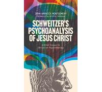 Dr. John Warwick Montg Schweitzer's Psychoanalysis of Jesus C (Copertina rigida)