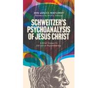 Dr. John Warwick Montg Schweitzer's Psychoanalysis of Jesus C (Copertina rigida)