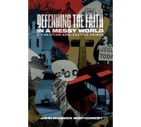 Dr. John Warwick Montgomery Defending the Faith in a Messy World (Tascabile)