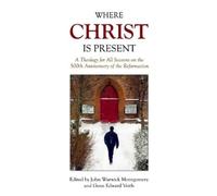 Dr. John Warwick Montgomery Where Christ Is Present (Tascabile)