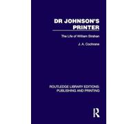 Dr Johnson's Printer: The Life of William Strahan