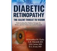 Dr. Jonathan M. Clarke A R. Mitchell MD J. M. Carter Diabetic Retino (Tascabile)