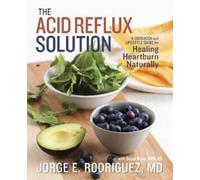 Dr. Jorge E. Rodriguez Susan Wyler The Acid Reflux Solution (Tascabile)