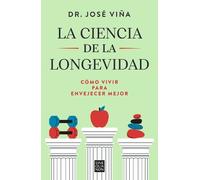 Dr. José Viña La ciencia de la longevidad / The Science of Longevity (Tascabile)