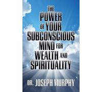Dr. Joseph Murp The Power of Your Subconscious Mind for Wealth and S (Tascabile)