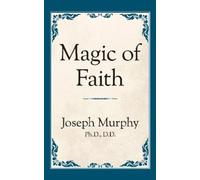 Dr. Joseph Murphy Magic of Faith (Tascabile)