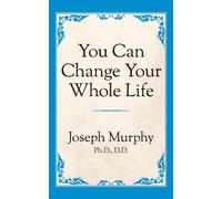 Dr. Joseph Murphy You Can Change Your Whole Life (Tascabile)