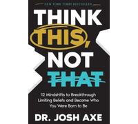 Dr. Josh Axe Think This, Not That (Tascabile)