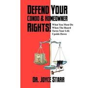 Dr. Joyce Starr Defend Your Condo & Homeowner Rights What You Must (Tascabile)