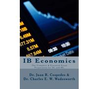 Dr. Juan R. Céspedes Ph.D IB Economics: The Complete & Essen (Tascabile)