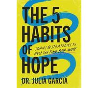 Dr. Julia Garcia The 5 Habits of Hope (Copertina rigida)