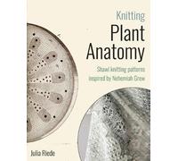 Dr Julia Riede Knitting Plant Anatomy (Tascabile)