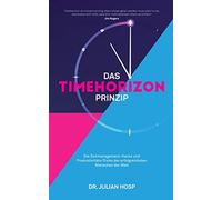 Dr. Julian Hosp Das Timehorizon Prinzip: Die Zeitmanagement-Hacks un (Tascabile)