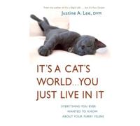 Dr. Justine Lee It's a Cat's World . . . You Just Live in It (Tascabile)