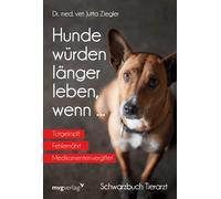 Dr. Jutta Ziegl Hunde würden länger leben, wenn ...: Schwarzbuch Tie (Tascabile)
