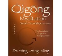 Dr. Jwing-Ming Yang Ph.D. Qigong Meditation Small Circulation (Tascabile)