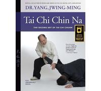 Dr. Jwing-Ming Yang Ph.D. Tai Chi Chin Na (Tascabile)