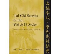 Dr. Jwing-Ming Yang Ph.D Tai Chi Secrets of the Wu & Li Style (Copertina rigida)