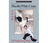 Dr. Jwing-Ming Yang Ph.D. The Essence of Shaolin White Crane (Tascabile)