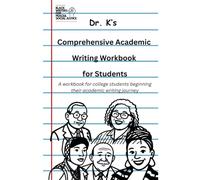 Dr. K’s Comprehensive Academic Writing Workbook for Students