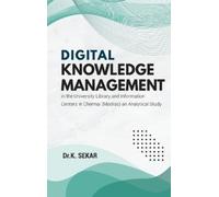 Dr K Sekar Digital Knowledge Management in the University Library a (Tascabile)