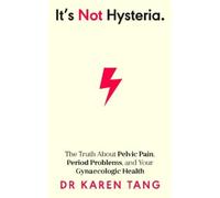 Dr Karen Tang It’s Not Hysteria (Tascabile)