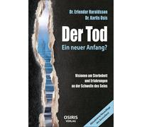 Dr. Karlis Osis Der Tod - Ein neuer Anfang?: Visionen am Ster (Copertina rigida)