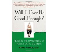 [Dr. Karyl McBride Ph.D.] Will I Ever Be Good Enough?: Healing The Daughters of Narcissistic Mothers Paperback【2009】 by Dr. Karyl McBride Ph.D.