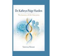 Dr. Kathryn Paige Harden: The Genetics of Life Outcomes