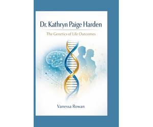 Dr. Kathryn Paige Harden: The Genetics of Life Outcomes