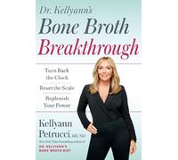 Dr. Kellyann Peetrucci Dr. Kellyann's Bone Broth Breakthrough (Copertina rigida)