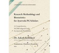 Dr Kembhavi's Research Methodology and Biostatistics for Ayurveda PG Scholars: A Comprehensive, NCISM-Aligned Guide to Rigorous Research Design, ... for Postgraduate Students of Ayurveda