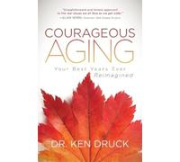 Dr. Ken Druck Courageous Aging (Tascabile)