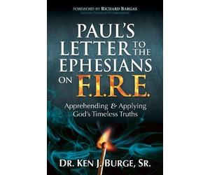 Dr. Ken J. Burge Paul's Letter to the Ephesians on F.I.R.E. (Tascabile)