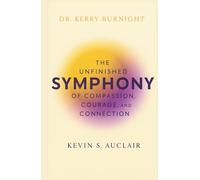 Dr. Kerry Burnight Biography - The Unfinished Symphony of Compassion, Courage, and Connection