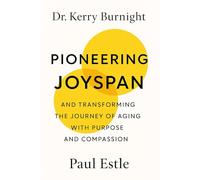 Dr. Kerry Burnight: Pioneering Joyspan and Transforming the Journey of Aging with Purpose and Compassion