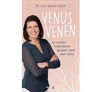 Dr. Kerstin Sch Venusvenen: So werden Frauenbeine gesund, stark und (Tascabile)
