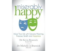 Dr Kevin J. Brannick Dr Michelle A. Brannick Miserably Happy (Tascabile)