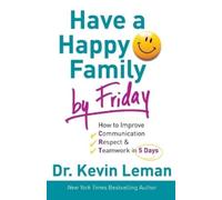 Dr. Kevin Leman Have a Happy Family by Friday - How to Improve Commu (Tascabile)