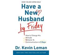 Dr. Kevin Leman Have a New Husband by Friday - How to Change His Att (Tascabile)
