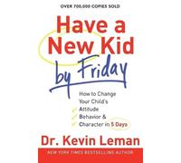 Dr. Kevin Leman Have a New Kid by Friday - How to Change Your Child` (Tascabile)