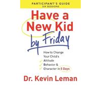Dr. Kevin Leman Have a New Kid By Friday Participant`s Guide - How t (Tascabile)