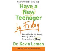 Dr. Kevin Leman Have a New Teenager by Friday - From Mouthy and Mood (Tascabile)