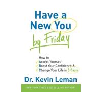 Dr. Kevin Leman Have a New You by Friday - How to Accept Yourself, B (Tascabile)