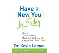 Dr. Kevin Leman Have a New You by Friday - How to Accept Yourself, B (Tascabile)