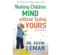 Dr. Kevin Leman Making Children Mind without Losing Yours (Tascabile)