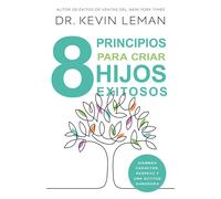 Dr Kevin Leman Ocho Principios Para Criar Hijos Exitosos: Siembra Ca (Tascabile)
